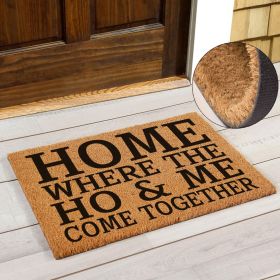 "Home Where The Ho & Me Come Together" Funny Coir Doormat - Heavy-Duty Coconut Fiber Front Porch Mat, Non-Slip Welcome Entrance Rug